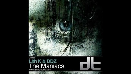 Lith K & Ddz - The Maniacs (original Mix)