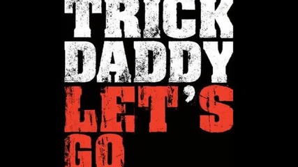 много яко Trick Daddy feat Lil John - Lets go [ Chipmunk Version (hq) ]