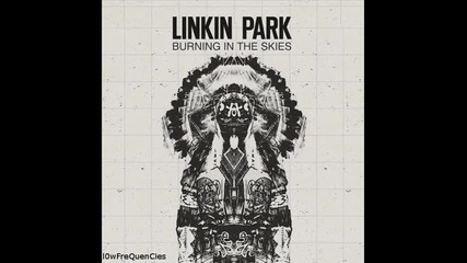 Linkin Park - Burning in the skies