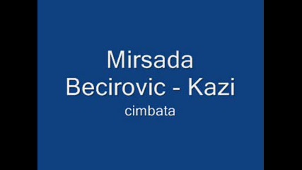 Mirsada Becirovic - Kazi
