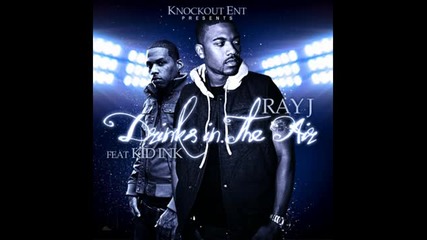 Ray J feat. Kid Ink - Drinks In The Air