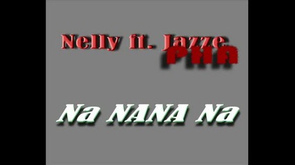 Nelly ft. Jazze Pha - Na Nana Na