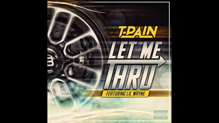 T-pain ft. Lil Wayne - Let Me Thru