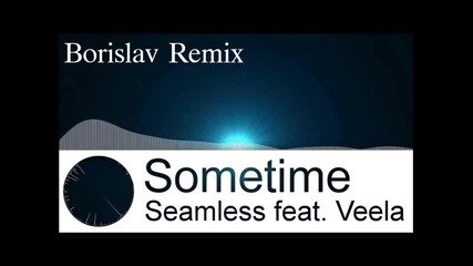 Seamless Feat. Veela-sometime(borislav Remix)