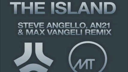 The Island Steve Angello An21 Max Vangeli Remix