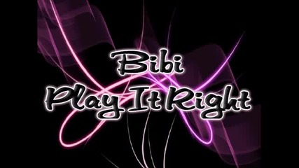 Bibi - Play It Right 