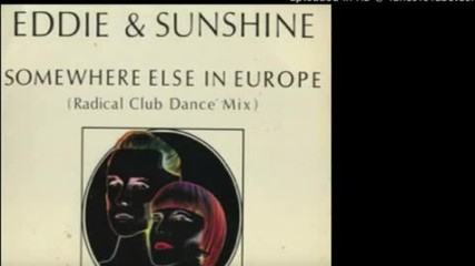 Eddie and The Sunshine - Somewhere Else In Europe --radical Club Dance Mix 1983