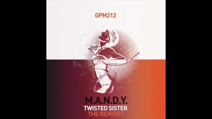 M.a.n.d.y. - Twisted Sister (uffe Remix)