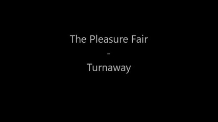 The Pleasure Fair - Turnaway