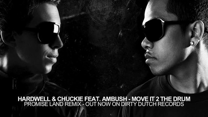 Hardwell & Chuckie ft. Ambush - Move It 2 The Drum ( Promise Land Remix ) 