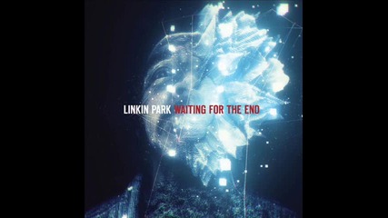 Linkin Park - Waiting For The End