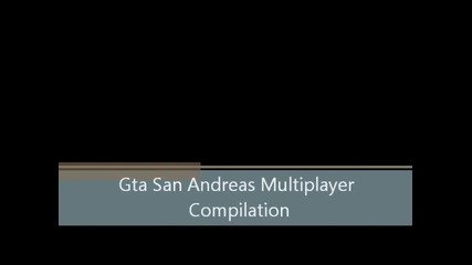 Gta San Andreas Multiplayer Compilation