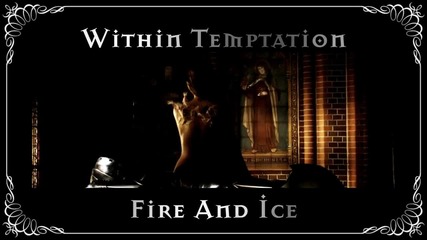 Within Temptation - Fire and Ice