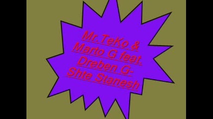 Mr.teko & Marto G feat. Dreben G - Shte Stanesh