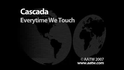 Cascada - Everytime We Touch