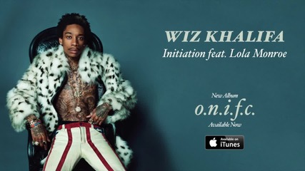 Wiz Khalifa feat. Lola Monroe - Initiation