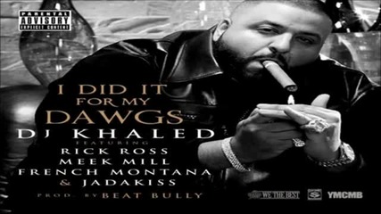 Dj Khaled - Did It For My Dawg ft. Rick Ross, Meek Mill, French Montana Jadakiss