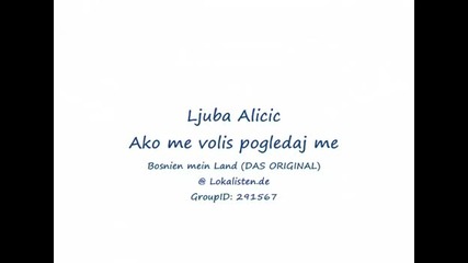 Ljuba Alicic - Ako me volis pogledaj me