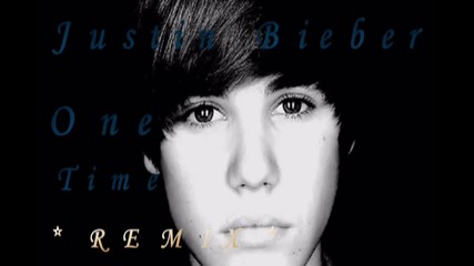 Justin Bieber - One Time Remix