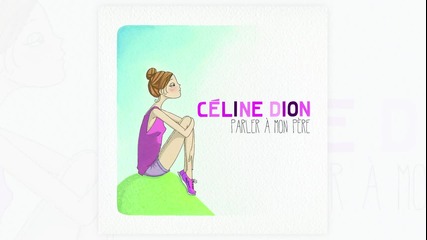 Celine Dion - Parler a mon pere ( A U D I O )