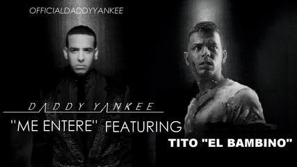 *new* Daddy Yankee ft. Tito El Bambino - Me Entere 