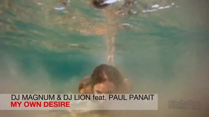 Dj Ma Gn Um Dj Lion feat. Paul Panait - My Own Desire 2011