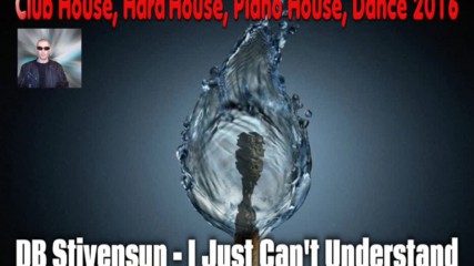 Db Stivensun - I Just Can't Understand ( Bulgarian House Music 2016 )
