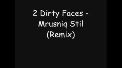 2 Drity Faces - Mrusniq Stil (remix)