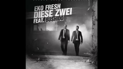 / Немски Рап / Bushido feat. Eko Fresh - Diese Zwei