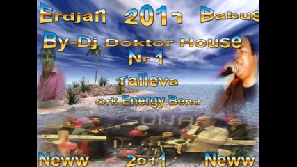 Erdzan 2011 Babusi Orhan Mosa Ork Energy - dj.otrovata.mix Vbox72