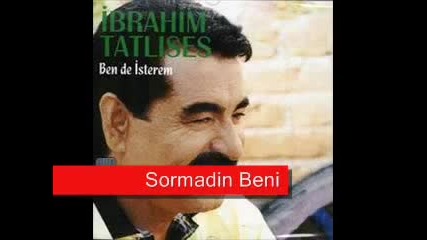 Ibrahim Tatlises - Sormadin Beni