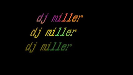 Dj Miller - I wanna be with you, you're my extazy