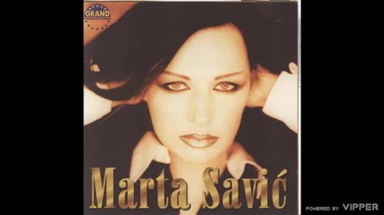 Marta Savic - Vise nisi moj - (audio) - 2000 Grand Production