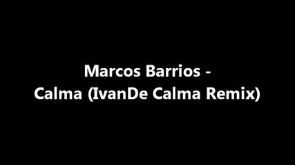 Marcos Barrios - Calma (ivande Calma Remix)