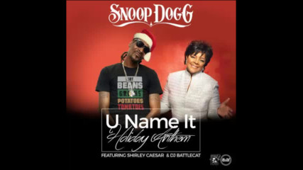 *2016* Snoop Dogg ft. Shirley Caesar & Dj Battlecat - U Name It