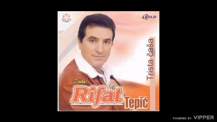 Rifat Tepic - Nemoj sine da ti srce pati - (audio 2003)