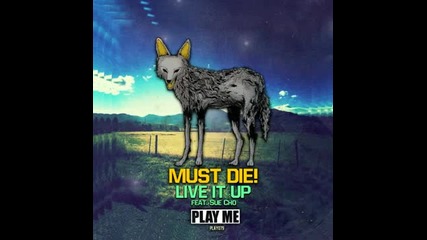 Must Die - Live It Up feat. Sue Cho (original Mix)
