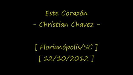 Christian Chavez - Este corazon (12/10/2012)