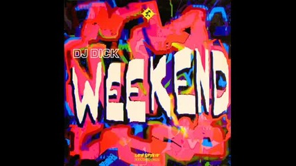 Dj Dick - Weekend [club Mix]