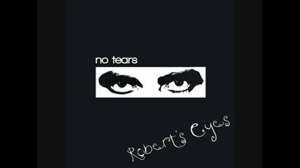 No Tears - Robert_s Eyes