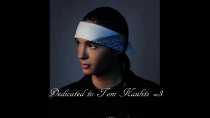 I wanna be close to you Tom Kaulitz 