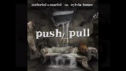 Noferini & Marini Ft Sylvia Tosun - Push N Pull (club Mix)