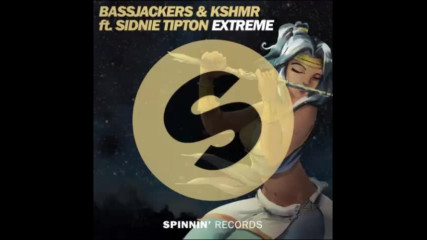 *2016* Bassjackers & Kshmr ft. Sidnie Tipton - Extreme