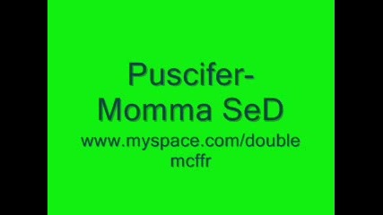 Puscifer - Momma Sed 