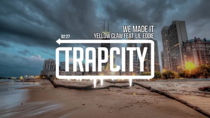 Yellow Claw - We Made It (feat. Lil Eddie)