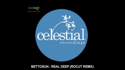 Bettosun - Real Deep (rocut Remix) 
