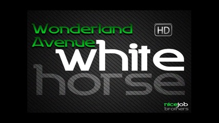 Wonderland Avenue - White Horse (orginal Mix) Hd