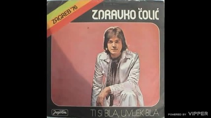 Zdravko Colic - Ti si bila, uvijek bila - (Audio 1976)