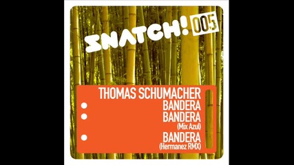 Thomas Schumacher - Bandera (hermanez Remix) 