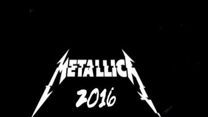 Metallica - 2016 - Каква година а ?